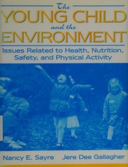 The Young Child And The Environment Issues Related To Health Nutrition Safety And Physical Activity 1 Edition Sayre