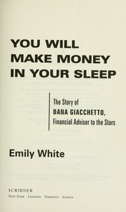 You Will Make Money In Your Sleep The Story Of Dana Giacchetto Financial Adviser To The Stars White