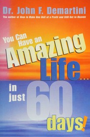 You Can Have An Amazing Life In Just 60 Days Demartini John F