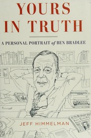 Yours In Truth A Personal Portrait Of Ben Bradlee Himmelman