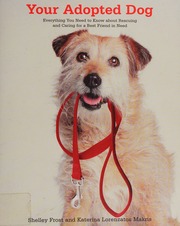 Your Adopted Dog Everything You Need To Know About Rescuing And Caring For A Best Friend In Need Frost