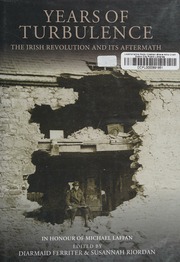 Years Of Turbulence The Irish Revolution And Its Aftermath In Honour Of Michael Laffan Ferriter