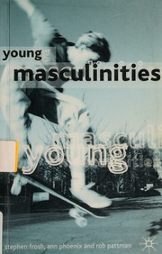 Young Masculinities Understanding Boys In Contemporary Society Frosh