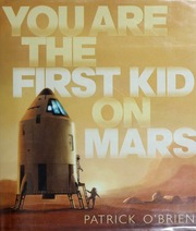 You Are The First Kid On Mars Obrien Patrick
