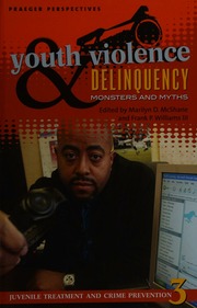 Youth Violence And Delinquency Monsters And Myths Volume3 Mcshane