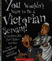 You Wouldnt Want To Be A Victorian Servant A Thankless Job Youd Rather Not Have Macdonald