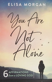 You Are Not Alone Six Affirmations From A Loving God Morgan