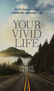 Your Vivid Life An Invitation To Live A Radically Authentic Life Traviss