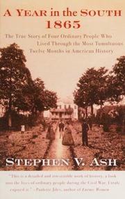 A Year In The South 1865 The True Story Of Four Ordinary People Who Lived Through The Most Tumultuous Twelve Months In American History 1st Perennial Ed Ash