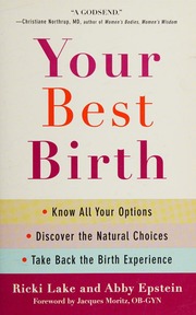 Your Best Birth Know All Your Options Discover The Natural Choices And Take Back The Birth Experience Lake