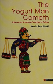 The Yogurt Man Cometh Tales Of An American Teacher In Turkey Revolinski