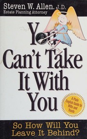 You Cant Take It With You So How Will You Leave It Behind A Plain English Guide To Wills And Trusts Allen