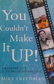 You Couldnt Make It Up Ordinary Guy Extraordinary Life A Memoir Freedman