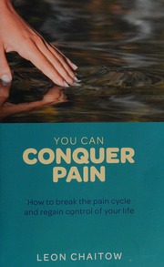 You Can Conquer Pain How To Break The Pain Cycle And Regain Control Of Your Life Chaitow