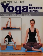 Yoga As Therapeutic Exercise A Practical Guide For Manual Therapists Worle