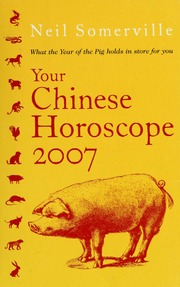 Your Chinese Horoscope For 2007 What The Year Of The Pig Holds For You Somerville