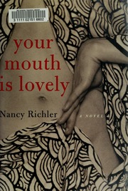 Your Mouth Is Lovely A Novel 1st Ed Richler Nancy 1957