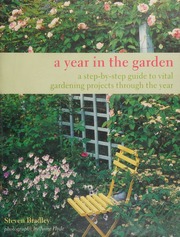 A Year In The Garden A Stepbystep Guide To Vital Gardening Projects Through The Year Bradley