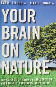 Your Brain On Nature The Science Of Natures Influence On Your Health Happiness And Vitality Selhub