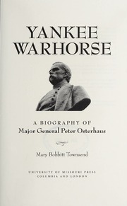 Yankee Warhorse A Biography Of Major General Peter Osterhaus Townsend