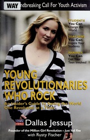 Young Revolutionaries Who Rock An Insiders Guide To Saving The World One Revolution At A Time Jessup