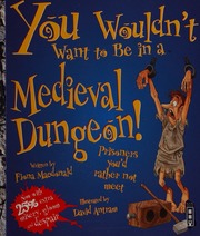 You Wouldnt Want To Be In A Medieval Dungeon Macdonald Fiona