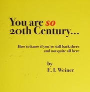 You Are So 20th Century Weiner E I