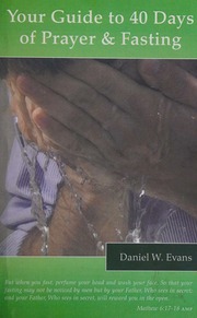 Your Guide To 40 Days Of Prayer And Fasting Daniel W Evans