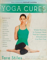 Yoga Cures Simple Routines To Conquer More Than 50 Common Ailments And Live Painfree Stiles