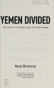 Yemen Divided The Story Of A Failed State In South Arabia Brehony