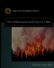 The Yellowstone Park Fire Of 1988 1st Ed Apel Melanie Ann