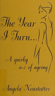 The Year I Turn A Quirky Az Of Ageing Neustatter Angela