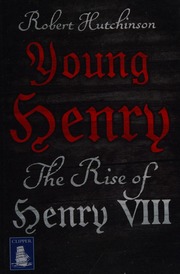 Young Henry The Rise To Power Of Henry Viii Large Print Ed Hutchinson