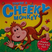 Youre A Cheeky Monkey Unknown