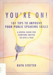 Youre On 101 Tips To Improve Your Public Speaking Skills A Useful Guide For Everyone Invited To Give A Talk Stotter