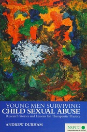 Young Men Surviving Child Sexual Abuse Research Stories And Lessons For Therapeutic Practice Durham
