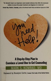 You Need Help A Stepbystep Plan To Convince A Loved One To Get Counseling Komrad