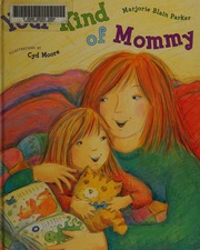 Your Kind Of Mommy Parker Marjorie Blain Author Moore Cyd Illustrator
