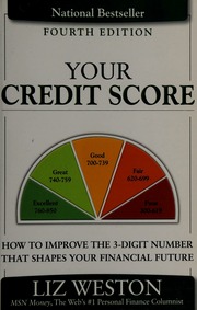 Your Credit Score How To Improve The 3digit Number That Shapes Your Financial Future 4th Ed Weston