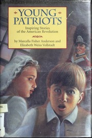 Young Patriots Inspiring Stories Of The American Revolution Anderson