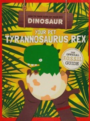 Your Pet Tyrannosaurus Rex Holmes Kirsty How To Take Care Of Your Pet Dinosaur