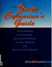The Youth Cybrarians Guide To Developing Instructional Curriculumrelated Summer Reading And Recreational Programs Champelli