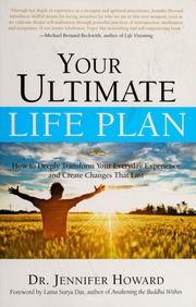 Your Ultimate Life Plan How To Deeply Transform Your Everyday Experience And Create Changes That Last Howard