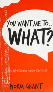 You Want Me Towhat Risking Life Change To Answer Gods Call Grant