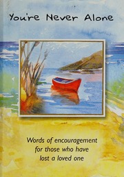 Youre Never Alone Words Of Encouragement For Those Who Have Lost A Loved One Rundle