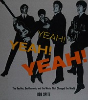 Yeah Yeah Yeah The Beatles Beatlemania And The Music That Changed The World Spitz