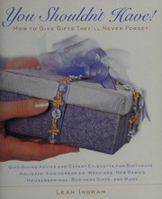 You Shouldnt Have How To Give Gifts Theyll Never Forget Ingram