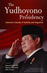 The Yudhoyono Presidency Indonesias Decade Of Stability And Stagnation Indonesia Update Conference 32nd 2014 Australian National University