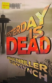 Yesterday Is Dead A Bragg Thriller Lynch Jack 19302008 Author