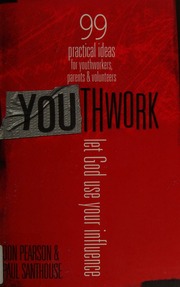 Youthwork Let God Use Your Influence 99 Practical Ideas For Youthworkers Parents Volunteers Pearson